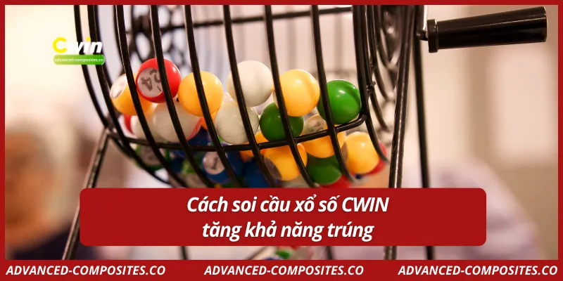 Cách soi cầu xổ số CWIN tăng khả năng trúng