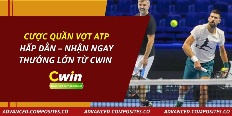 Cược Quần Vợt ATP Hấp Dẫn – Nhận Ngay Thưởng Lớn Từ CWIN