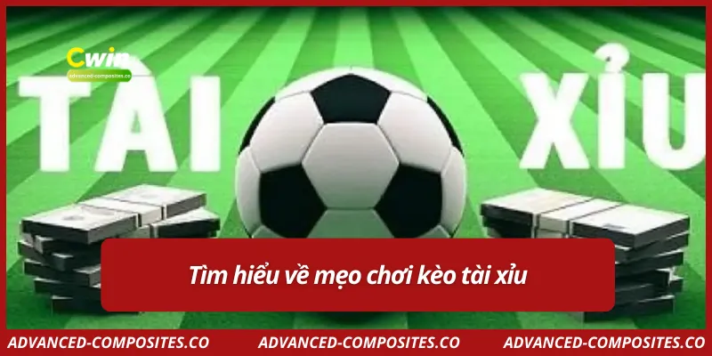 Tìm hiểu về mẹo chơi kèo tài xỉu